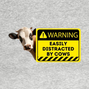 Cow Distraction Alert Sign - Humorous Farm Graphic T-Shirt